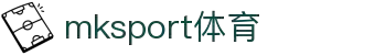 MK(体育科技有限公司)体育·官方网站